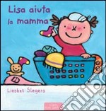 Lisa aiuta la mamma. Ediz. illustrata libro