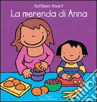 La merenda di Anna. Ediz. illustrata libro