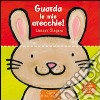 Guarda le mie orecchie! Ediz. illustrata libro