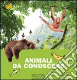 Animali da conoscere. Ediz. illustrata libro