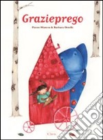 Grazieprego. Ediz. illustrata