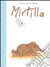 Mirtilla. Ediz. illustrata libro