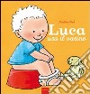 Luca usa il vasino. Ediz. illustrata libro