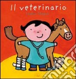 Il veterinario. Ediz. illustrata libro