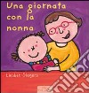 Una giornata con la nonna. Ediz. illustrata libro