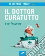 Il dottor Curatutto. Ediz. illustrata libro