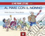 Al mare con il nonno. Ediz. illustrata libro