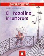 Il topolino innamorato. Ediz. illustrata libro