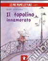 Il topolino innamorato. Ediz. illustrata libro