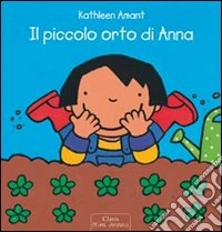 Il piccolo orto di Anna. Ediz. illustrata libro