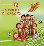 La partita di calcio. Ediz. illustrata