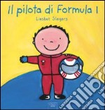 Il pilota di Formula 1. Ediz. illustrata libro