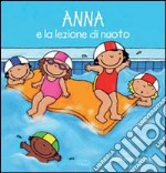 Anna e la lezione di nuoto. Ediz. illustrata libro