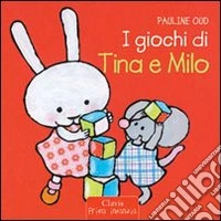 I giochi di Tina e Milo. Ediz. illustrata libro