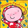 Scopro l'autunno. Ediz. illustrata libro