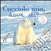 Cucciolo mio, dove sei? Ediz. illustrata libro