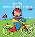 Anna impara ad andare in bicicletta. Ediz. illustrata libro