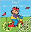 Anna impara ad andare in bicicletta. Ediz. illustrata libro