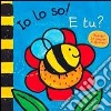 Io lo so! E tu? Ediz. illustrata libro