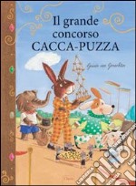 Il grande concorso cacca-puzza. Ediz. illustrata libro