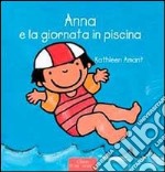 Anna e la giornata in piscina. Ediz. illustrata libro