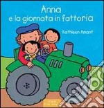 Anna e la giornata in fattoria. Ediz. illustrata libro