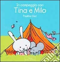 In campeggio con Tina e Milo. Ediz. illustrata libro