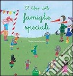 Il libro delle famiglie speciali. Ediz. illustrata libro