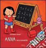 Anna va a scuola. Ediz. illustrata libro