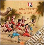 Una partita molto speciale. Ediz. illustrata libro