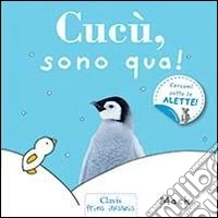 Cucù, sono qua! Ediz. illustrata