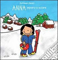 Anna impara a sciare. Ediz. illustrata