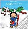 Anna impara a sciare. Ediz. illustrata libro