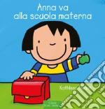 Anna va alla scuola materna. Ediz. illustrata libro