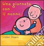 Una giornata con il nonno. Ediz. illustrata libro