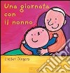 Una giornata con il nonno. Ediz. illustrata libro