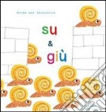 Su & giù. Ediz. illustrata libro