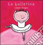 La ballerina. Ediz. illustrata libro