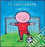 Il calciatore. Ediz. illustrata libro