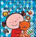 Il grande libro di Lisa. I miei amici animali. Ediz. illustrata