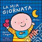 La mia giornata. Ediz. illustrata libro