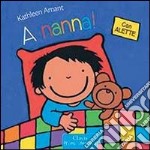 A nanna! Ediz. illustrata libro