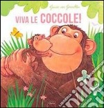 Viva le coccole! Ediz. illustrata libro