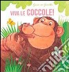 Viva le coccole! Ediz. illustrata libro