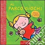 Al parco giochi. Ediz. illustrata libro