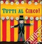 Tutti al circo! Ediz. illustrata libro