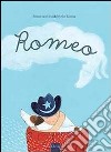 Romeo. Ediz. illustrata libro di Van Hest Pimm Talsma Nynke
