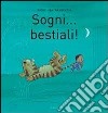 Sogni... bestiali! Ediz. illustrata libro