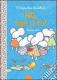 No, non si fa! Ediz. illustrata libro