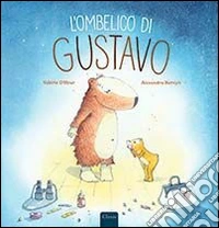 L'ombelico di Gustavo. Ediz. illustrata libro